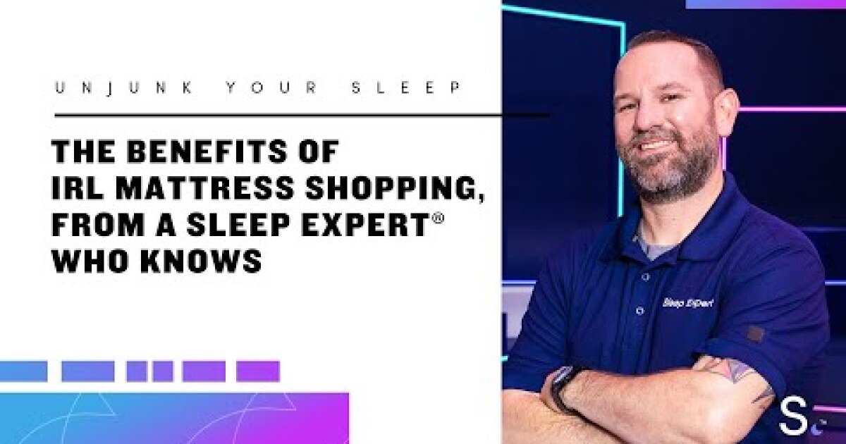 Sleep Expert™ Drew Explains the Benefits of IRL Mattress Shopping